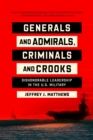 Image for Generals and Admirals, Criminals and Crooks: Dishonorable Leadership in the U.S. Military