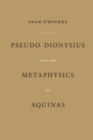 Image for Pseudo-Dionysius and the metaphysics of Aquinas