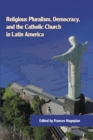 Image for Religious Pluralism, Democracy, and the Catholic Church in Latin America