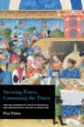 Image for Savoring power, consuming the times  : the metaphors of food in medieval and Renaissance Italian literature