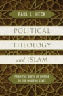 Image for Political Theology and Islam : From the Birth of Empire to the Modern State