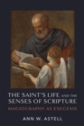 Image for The Saint&#39;s Life and the Senses of Scripture : Hagiography as Exegesis