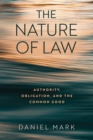 Image for The Nature of Law : Authority, Obligation, and the Common Good