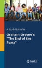 Image for A Study Guide for Graham Greene&#39;s &quot;The End of the Party&quot;
