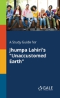 Image for A Study Guide for Jhumpa Lahiri&#39;s &quot;Unaccustomed Earth&quot;
