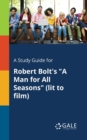 Image for A Study Guide for Robert Bolt&#39;s &quot;A Man for All Seasons&quot; (lit to Film)