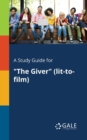 Image for A Study Guide for &quot;The Giver&quot; (lit-to-film)