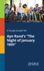 Image for A Study Guide for Ayn Rand&#39;s &quot;The Night of January 16th&quot;