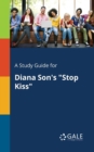 Image for A Study Guide for Diana Son&#39;s &quot;Stop Kiss&quot;