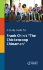 Image for A Study Guide for Frank Chin&#39;s &quot;The Chickencoop Chinaman&quot;