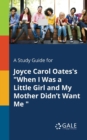 Image for A Study Guide for Joyce Carol Oates&#39;s &quot;When I Was a Little Girl and My Mother Didn&#39;t Want Me &quot;
