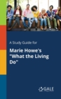 Image for A Study Guide for Marie Howe&#39;s &quot;What the Living Do&quot;