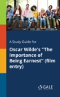 Image for A Study Guide for Oscar Wilde&#39;s &quot;The Importance of Being Earnest&quot; (film Entry)