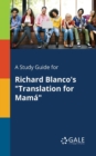 Image for A Study Guide for Richard Blanco&#39;s &quot;Translation for Mama&quot;