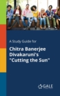 Image for A Study Guide for Chitra Banerjee Divakaruni&#39;s &quot;Cutting the Sun&quot;