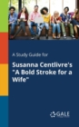 Image for A Study Guide for Susanna Centlivre&#39;s &quot;A Bold Stroke for a Wife&quot;