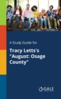 Image for A Study Guide for Tracy Letts&#39;s &quot;August