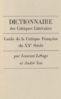 Image for Dictionnaire des Critiques Litteraires : Guide de la Critique Francaise de XXe. Siecle