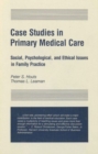 Image for Case Studies in Primary Medical Care : Social, Psychological and Ethical Issues in the Practice of Family Medicine