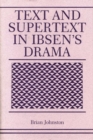 Image for Text and Supertext in Ibsen&#39;s Drama