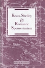Image for Keats, Shelley, and Romantic Spenserianism
