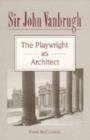 Image for Sir John Vanbrugh : The Playwright as Architect