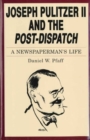 Image for Joseph Pulitzer II and the &quot;Post-Dispatch&quot; : A Newspaperman&#39;s Life