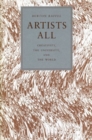 Image for Artists All : Creativity, the University, and the World