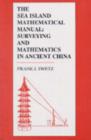 Image for The Sea Island Mathematical Manual : Surveying and Mathematics in Ancient China