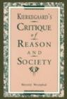 Image for Kierkegaard&#39;s Critique of Reason and Society