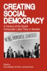 Image for Creating Social Democracy : A Century of the Social Democratic Labor Party in Sweden