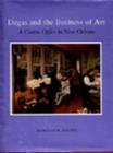Image for Degas and the Business of Art : “A Cotton Office in New Orleans”