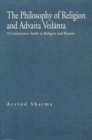 Image for The Philosophy of Religion and Advaita Vedanta - A Comparative Study in Religion and Reason
