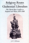 Image for Religious Routes to Gladstonian Liberalism - The Church Rate Conflict in England and Wales 1852-1868