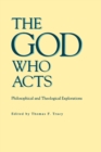 Image for The God Who Acts : Philosophical and Theological Explorations