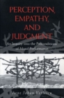 Image for Perception, Empathy, and Judgment - An Inquiry into the Preconditions of Moral Performance