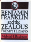 Image for Benjamin Franklin and the Zealous Presbyterians