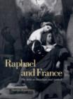 Image for Raphael and France : The Artist as Paradigm and Symbol
