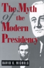 Image for The Myth of the Modern Presidency