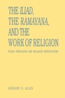 Image for The Iliad, the Ramayana, and the Work of Religion : Failed Persuasion and Religious Mystification