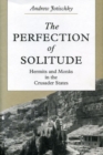 Image for The Perfection of Solitude - Hermits and Monks in the Crusader States