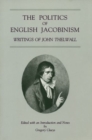 Image for The Politics of English Jacobinism - Writings of John Thelwall