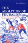 Image for The Abolition of Feudalism : Peasants, Lords and Legislators in the French Revolution