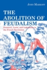 Image for The Abolition of Feudalism : Peasants, Lords and Legislators in the French Revolution