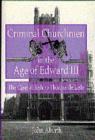 Image for Criminal Churchmen in the Age of Edward III : Case of Bishop Thomas de Lisle