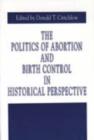 Image for The Politics of Abortion and Birth Control in Historical Perspective
