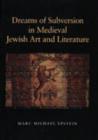 Image for Dreams of Subversion in Medieval Jewish Art and Literature