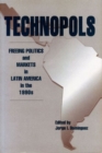 Image for Technopols : Freeing Politics and Markets in Latin America in the 1990s