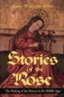 Image for Stories of the Rose : The Making of the Rosary in the Middle Ages