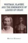 Image for Whitman, Slavery and the Emergence of &quot;Leaves of Grass&quot;